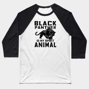 Black Panther is a My Spirit Animal Baseball T-Shirt
